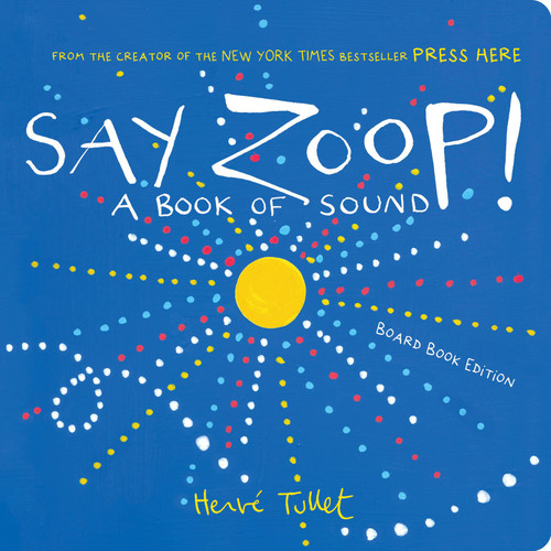 Say Zoop!: A Book of Sound—Board Book Edition (Herve Tullet) book cover by Herve Tullet