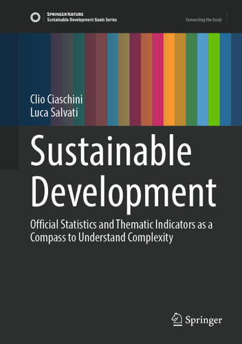 Sustainable Development: Official Statistics and Thematic Indicators as a Compass to Understand Complexity (Sustainable Development Goals Series) book cover by Clio Ciaschini, Luca Salvati
