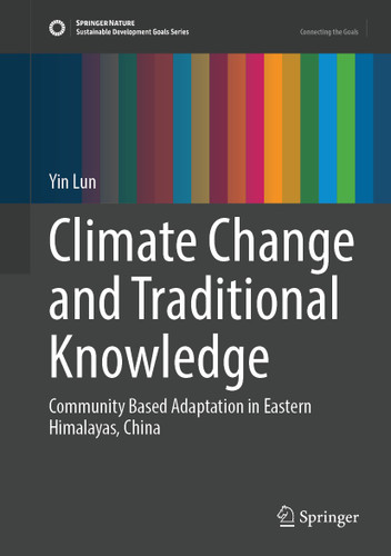 Climate Change and Traditional Knowledge: Community Based Adaption in Eastern Himalayas, China (Sustainable Development Goals Series) book cover by Yin Lun