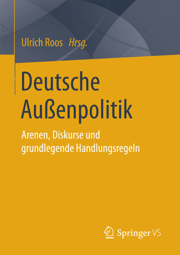 Deutsche Außenpolitik: Arenen, Diskurse und grundlegende Handlungsregeln book cover by 