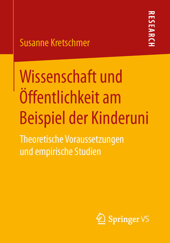 Wissenschaft und Öffentlichkeit am Beispiel der Kinderuni: Theoretische Voraussetzungen und empirische Studien book cover by Susanne Kretschmer