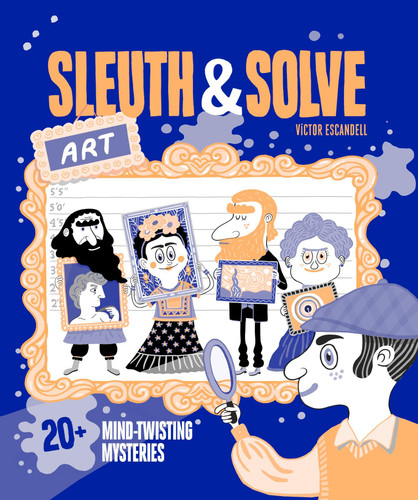 Sleuth & Solve: Art: 20+ Mind-Twisting Mysteries (Sleuth & Solve) book cover by Ana Gallo
