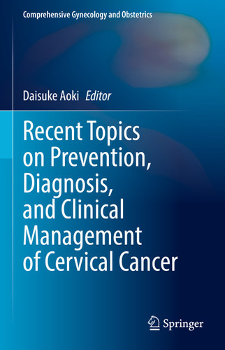 Recent Topics on Prevention, Diagnosis, and Clinical Management of Cervical Cancer (Comprehensive Gynecology and Obstetrics) book cover by 
