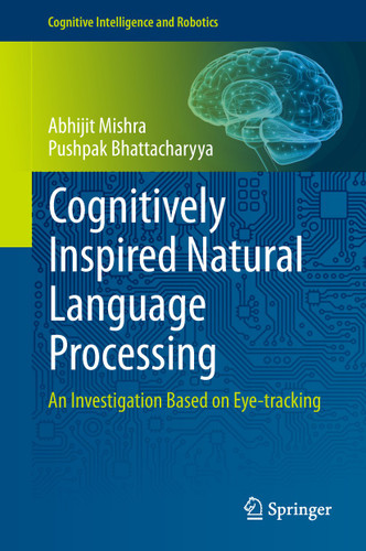 Cognitively Inspired Natural Language Processing: An Investigation Based on Eye-tracking (Cognitive Intelligence and Robotics) book cover by Abhijit Mishra, Pushpak Bhattacharyya