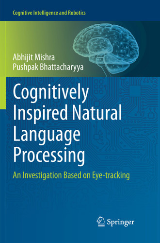 Cognitively Inspired Natural Language Processing: An Investigation Based on Eye-tracking (Cognitive Intelligence and Robotics) book cover by Abhijit Mishra, Pushpak Bhattacharyya