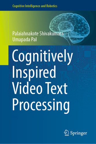 Cognitively Inspired Video Text Processing (Cognitive Intelligence and Robotics) book cover by Palaiahnakote Shivakumara, Umapada Pal