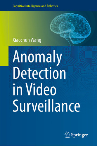 Anomaly Detection in Video Surveillance (Cognitive Intelligence and Robotics) book cover by Xiaochun Wang