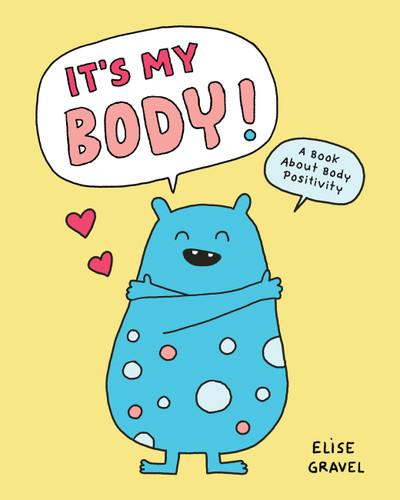 It's My Body!: A Book About Body Positivity book cover by Elise Gravel