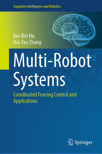 Multi-Robot Systems: Coordinated Fencing Control and Applications (Cognitive Intelligence and Robotics) book cover by Bin-Bin Hu, Hai-Tao Zhang