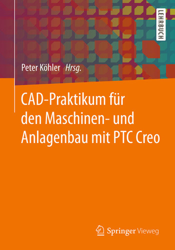 CAD-Praktikum für den Maschinen- und Anlagenbau mit PTC Creo book cover by 