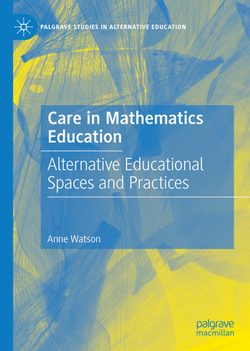 Care in Mathematics Education: Alternative Educational Spaces and Practices (Palgrave Studies in Alternative Education) book cover by Anne Watson
