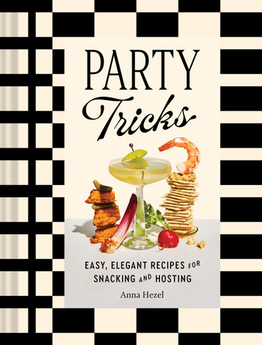 Party Tricks: Easy, Elegant Recipes for Snacking and Hosting book cover by Anna Hezel