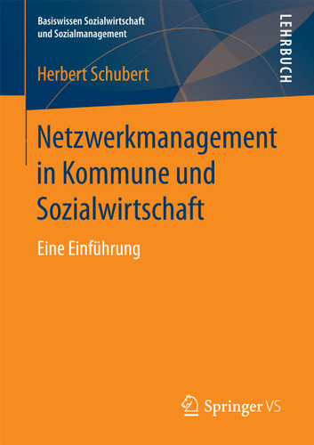Netzwerkmanagement in Kommune und Sozialwirtschaft: Eine Einführung (Basiswissen Sozialwirtschaft und Sozialmanagement) book cover by Herbert Schubert