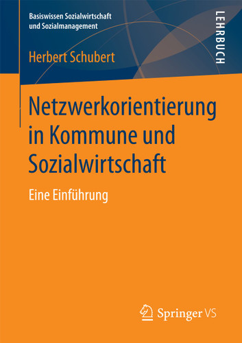 Netzwerkorientierung in Kommune und Sozialwirtschaft: Eine Einführung (Basiswissen Sozialwirtschaft und Sozialmanagement) book cover by Herbert Schubert