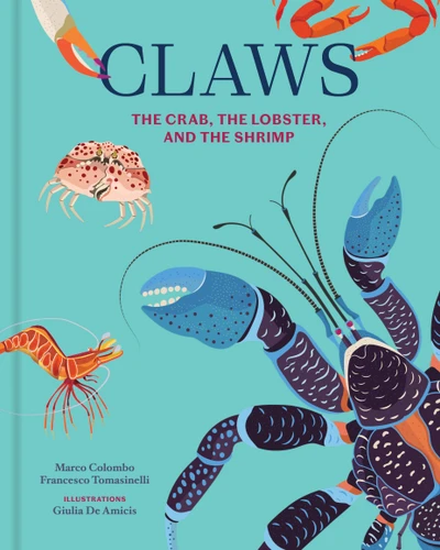 Claws: The Crab, the Lobster, and the Shrimp book cover by Francesco Tomasinelli, Marco Colombo