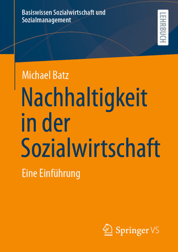 Nachhaltigkeit in der Sozialwirtschaft: Eine Einführung (Basiswissen Sozialwirtschaft und Sozialmanagement) book cover by Michael Batz