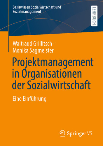 Projektmanagement in Organisationen der Sozialwirtschaft: Eine Einführung (Basiswissen Sozialwirtschaft und Sozialmanagement) book cover by Waltraud Grillitsch, Monika Sagmeister