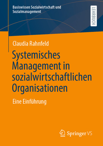 Systemisches Management in sozialwirtschaftlichen Organisationen: Eine Einführung (Basiswissen Sozialwirtschaft und Sozialmanagement) book cover by Claudia Rahnfeld