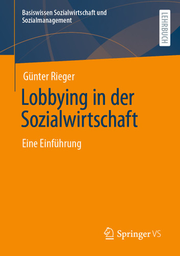 Lobbying in der Sozialwirtschaft: Eine Einführung (Basiswissen Sozialwirtschaft und Sozialmanagement) book cover by Günter Rieger