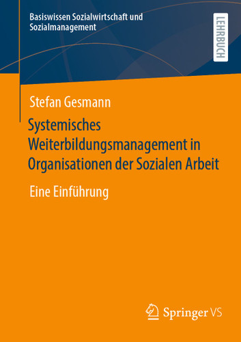 Systemisches Weiterbildungsmanagement in Organisationen der Sozialen Arbeit: Eine Einführung (Basiswissen Sozialwirtschaft und Sozialmanagement) book cover by Stefan Gesmann