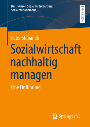 Sozialwirtschaft nachhaltig managen: Eine Einführung (Basiswissen Sozialwirtschaft und Sozialmanagement) book cover by Peter Stepanek
