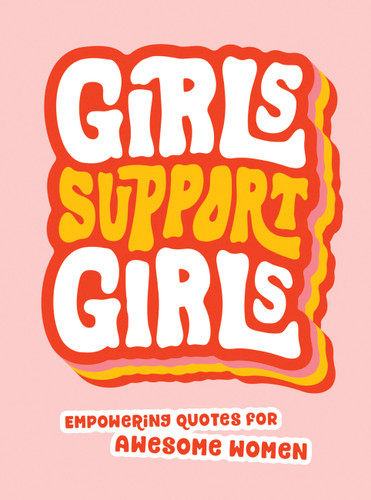 Girls Support Girls: Empowering Quotes for Awesome Women book cover by Summersdale Publishers