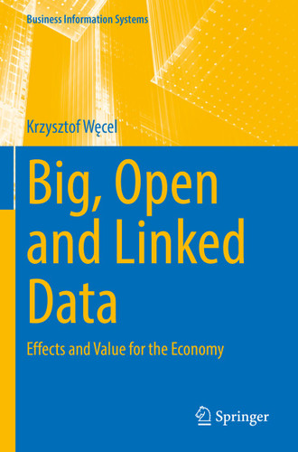 Big, Open and Linked Data: Effects and Value for the Economy (Business Information Systems) book cover by Krzysztof Węcel