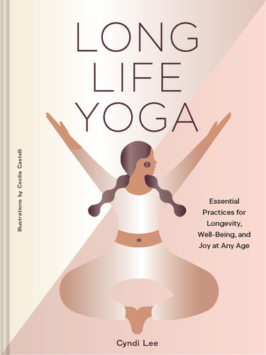 Long Life Yoga: Essential Practices for Longevity, Well-Being, and Joy at Any Age book cover by Cyndi Lee
