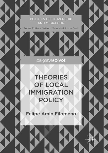 Theories of Local Immigration Policy (Politics of Citizenship and Migration) book cover by Felipe Amin Filomeno