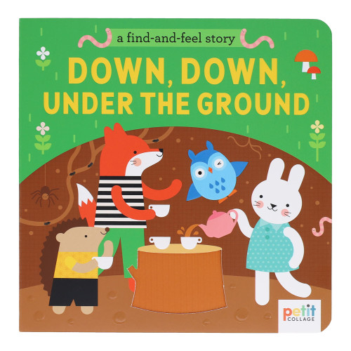 A Find and Feel Story: Down, Down, Under the Ground book cover by Petit Collage