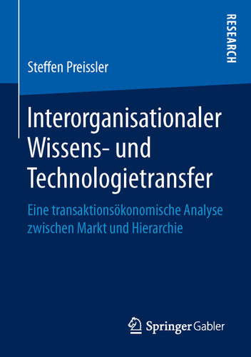 Interorganisationaler Wissens- und Technologietransfer: Eine transaktionsökonomische Analyse zwischen Markt und Hierarchie book cover by Steffen Preissler