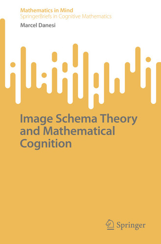 Image Schema Theory and Mathematical Cognition (Mathematics in Mind) book cover by Marcel Danesi