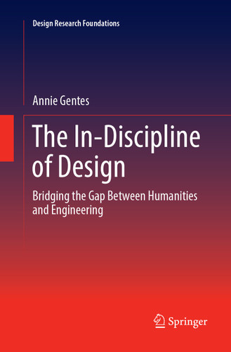 The In-Discipline of Design: Bridging the Gap Between Humanities and Engineering (Design Research Foundations) book cover by Annie Gentes