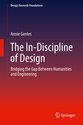 The In-Discipline of Design: Bridging the Gap Between Humanities and Engineering (Design Research Foundations) book cover by Annie Gentes