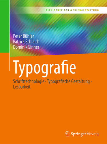 Typografie: Schrifttechnologie - Typografische Gestaltung - Lesbarkeit (Bibliothek der Mediengestaltung) book cover by Peter Bühler, Patrick Schlaich, Dominik Sinner