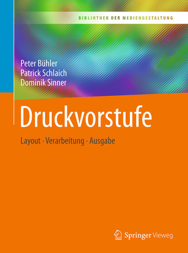 Druckvorstufe: Layout – Verarbeitung – Ausgabe (Bibliothek der Mediengestaltung) book cover by Peter Bühler, Patrick Schlaich, Dominik Sinner