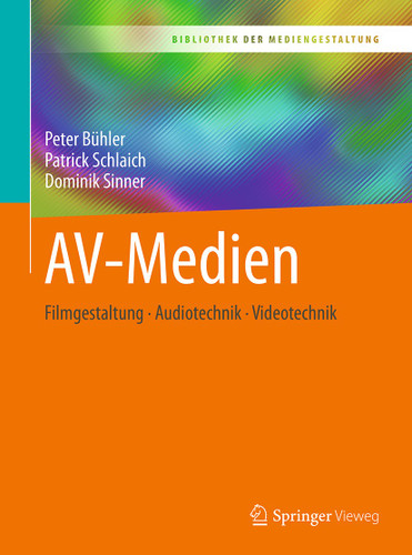 AV-Medien: Filmgestaltung – Audiotechnik – Videotechnik (Bibliothek der Mediengestaltung) book cover by Peter Bühler, Patrick Schlaich, Dominik Sinner