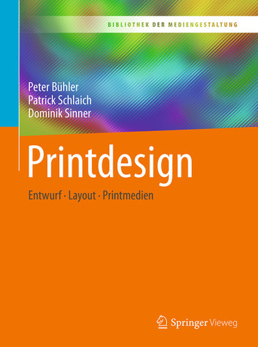 Printdesign: Entwurf – Layout – Printmedien (Bibliothek der Mediengestaltung) book cover by Peter Bühler, Patrick Schlaich, Dominik Sinner