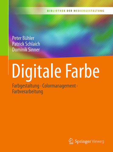 Digitale Farbe: Farbgestaltung – Colormanagement – Farbverarbeitung (Bibliothek der Mediengestaltung) book cover by Peter Bühler, Patrick Schlaich, Dominik Sinner