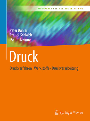 Druck: Druckverfahren – Werkstoffe – Druckverarbeitung (Bibliothek der Mediengestaltung) book cover by Peter Bühler, Patrick Schlaich, Dominik Sinner