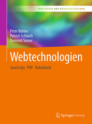 Webtechnologien: JavaScript – PHP – Datenbank (Bibliothek der Mediengestaltung) book cover by Peter Bühler, Patrick Schlaich, Dominik Sinner