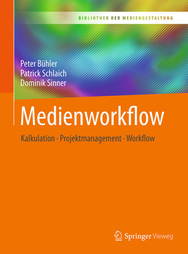 Medienworkflow: Kalkulation – Projektmanagement – Workflow (Bibliothek der Mediengestaltung) book cover by Peter Bühler, Patrick Schlaich, Dominik Sinner
