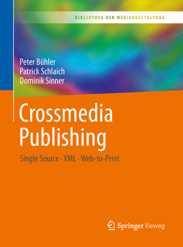 Crossmedia Publishing: Single Source – XML – Web-to-Print (Bibliothek der Mediengestaltung) book cover by Peter Bühler, Patrick Schlaich, Dominik Sinner