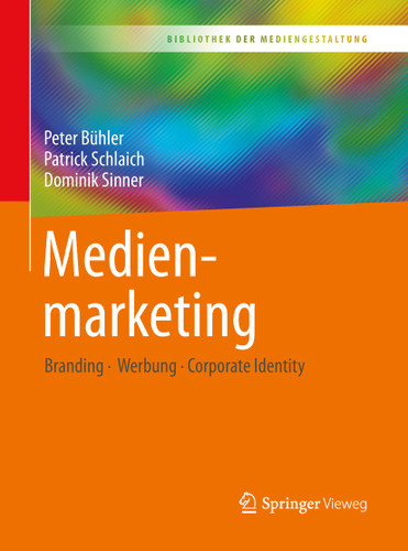 Medienmarketing: Branding – Werbung – Corporate Identity (Bibliothek der Mediengestaltung) book cover by Peter Bühler, Patrick Schlaich, Dominik Sinner