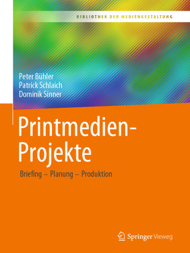 Printmedien-Projekte: Briefing – Planung – Produktion (Bibliothek der Mediengestaltung) book cover by Peter Bühler, Patrick Schlaich, Dominik Sinner