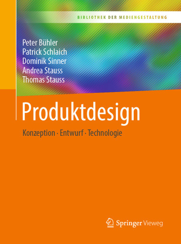Produktdesign: Konzeption – Entwurf – Technologie (Bibliothek der Mediengestaltung) book cover by Peter Bühler, Patrick Schlaich, Dominik Sinner, Andrea Stauss, Thomas Stauss
