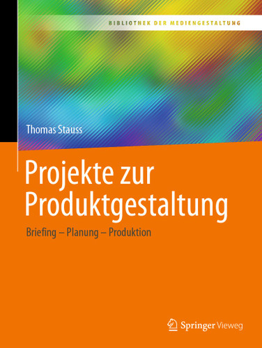 Projekte zur Produktgestaltung: Briefing – Planung – Produktion (Bibliothek der Mediengestaltung) book cover by Thomas Stauss