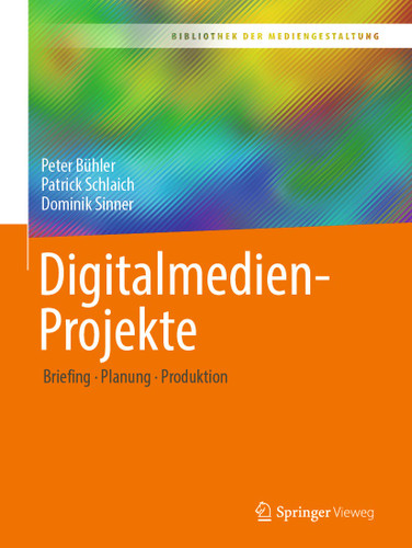 Digitalmedien-Projekte: Briefing – Planung – Produktion (Bibliothek der Mediengestaltung) book cover by Peter Bühler, Patrick Schlaich, Dominik Sinner