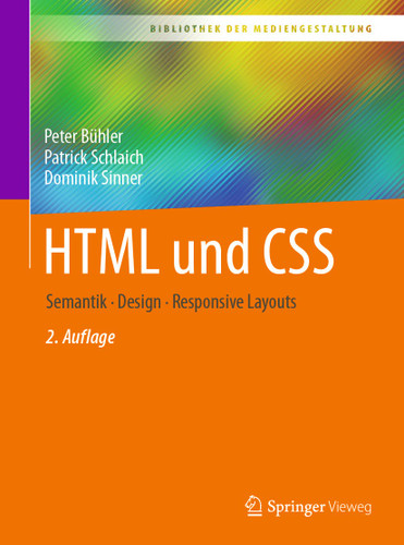 HTML und CSS: Semantik - Design - Responsive Layouts (Bibliothek der Mediengestaltung) book cover by Peter Bühler, Patrick Schlaich, Dominik Sinner
