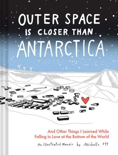 Outer Space Is Closer Than Antarctica: And Other Things I Learned While Falling in Love at the Bottom of the World book cover by Michelle Ott